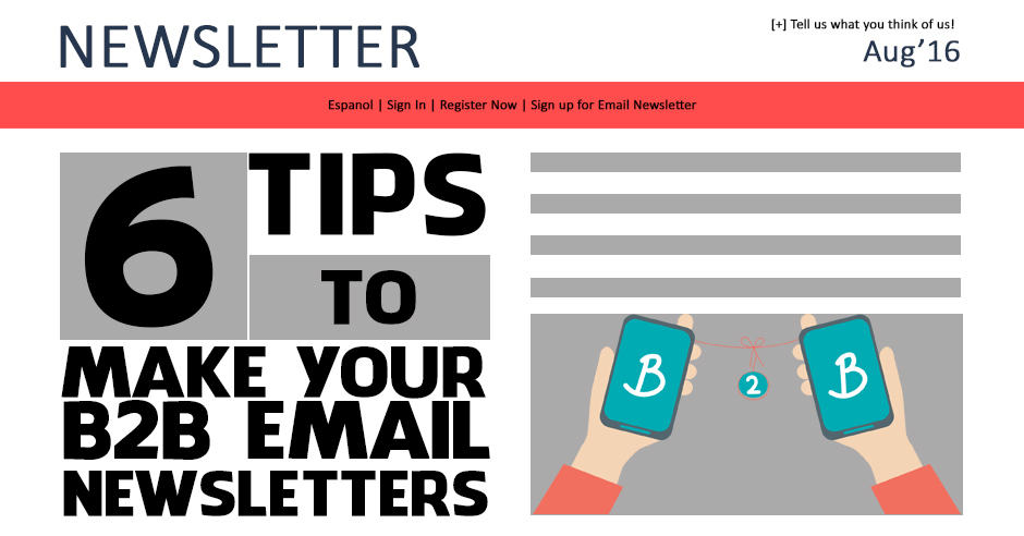 Top 6 Ways to Make Your B2B Email Newsletters Worthy of Attention