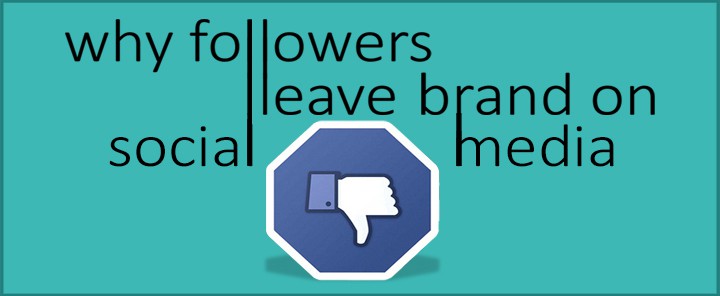 Why Followers Leave Brand On Social Media?