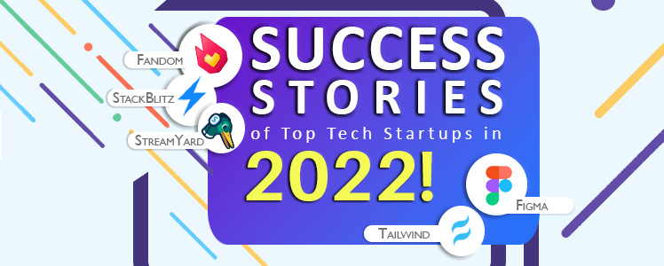 Success Stories of Top Tech Startups 2022
