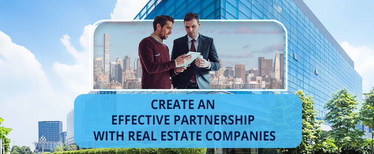 create an effective partnership with real estate companies