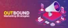 Top B2B Outbound Marketing Strategies