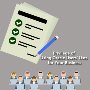 Privilege of Using Oracle Users Lists for Your Business