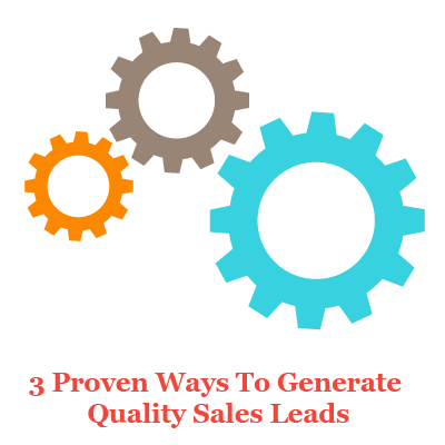 3 Proven Ways to Generate Quality Sales Leads