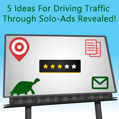 5 Ideas For Driving Traffic Through Solo-Ads Revealed!