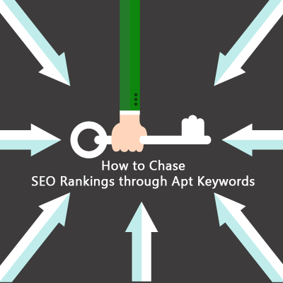 How to Chase SEO Rankings through Apt Keywords