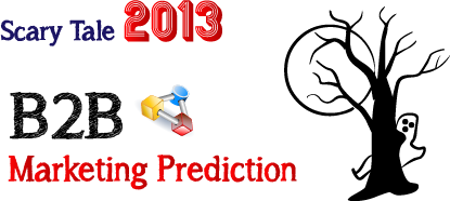 Scary Tale 2013: B2B Marketing Prediction