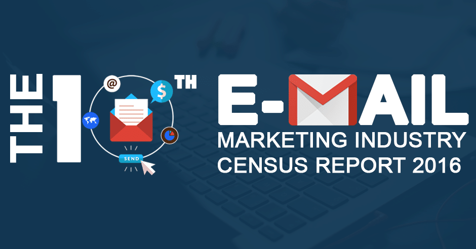 The 10th Email Marketing Industry Census Report 2016