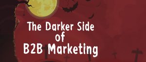 Darker Side of B2B Marketing