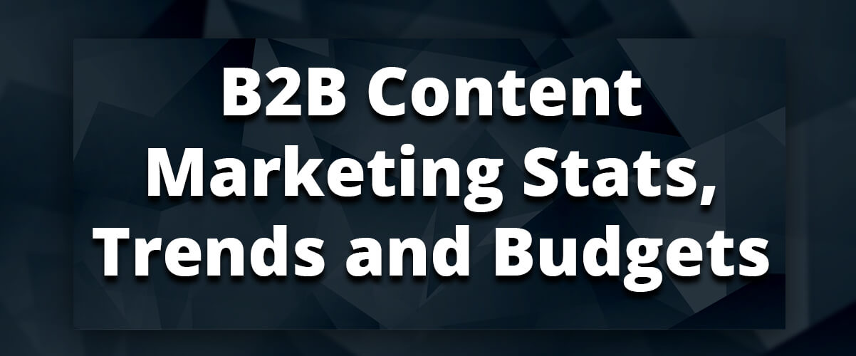 b2b content marketing stats, trends and budgets banner